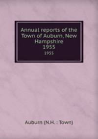 Annual reports of the Town of Auburn, New Hampshire. 1955