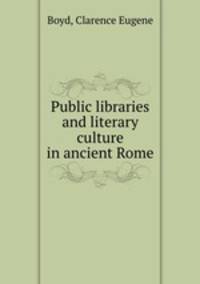 Public libraries and literary culture in ancient Rome