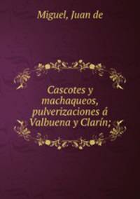 Cascotes y machaqueos, pulverizaciones a Valbuena y Clarin;