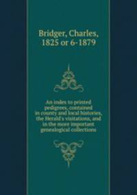 An index to printed pedigrees, contained in county and local histories, the Herald
