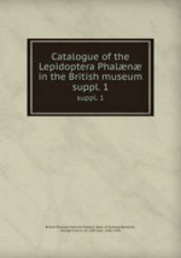 Catalogue of the Lepidoptera Phaln in the British museum. suppl. 1