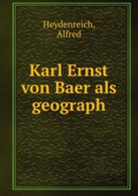 Karl Ernst von Baer als geograph