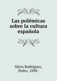 Las polemicas sobre la cultura espanola
