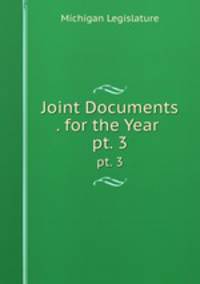 Joint Documents . for the Year .. pt. 3