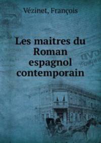 Les maitres du Roman espagnol contemporain