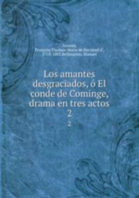Los amantes desgraciados, El conde de Cominge, drama en tres actos. 2