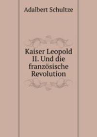 Kaiser Leopold II. Und die franzosische Revolution