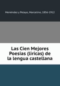 Las Cien Mejores Poesias (liricas) de la lengua castellana