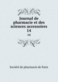 Journal de pharmacie et des sciences accessoires. 14