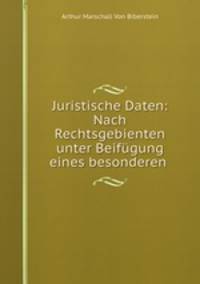 Juristische Daten: Nach Rechtsgebienten unter Beifugung eines besonderen .