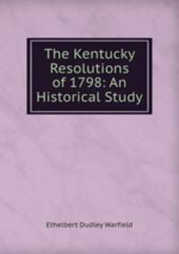 The Kentucky Resolutions of 1798: An Historical Study