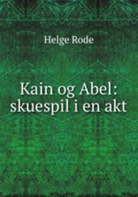 Kain og Abel: skuespil i en akt