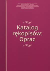 Katalog rekopisow: Oprac