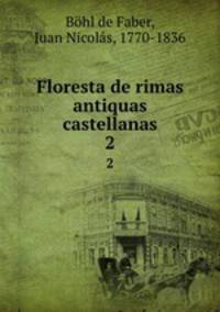 Floresta de rimas antiquas castellanas. 2