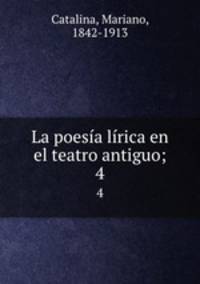 La poesa lrica en el teatro antiguo;. 4