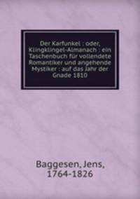 Der Karfunkel : oder, Klingklingel-Almanach : ein Taschenbuch fur vollendete Romantiker und angehende Mystiker : auf das Jahr der Gnade 1810