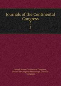 Journals of the Continental Congress. 5