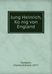 Jung Heinrich, Ko?nig von England
