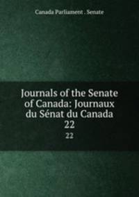 Journals of the Senate of Canada: Journaux du Snat du Canada. 22