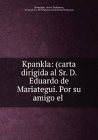Kpankla: (carta dirigida al Sr. D. Eduardo de Mariategui. Por su amigo el .