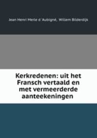 Kerkredenen: uit het Fransch vertaald en met vermeerderde aanteekeningen .