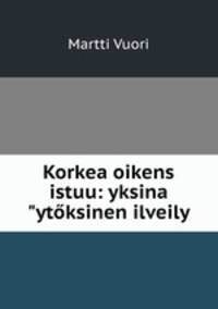 Korkea oikens istuu: yksinaytksinen ilveily