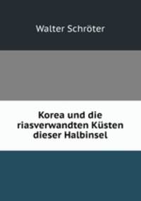 Korea und die riasverwandten Kusten dieser Halbinsel