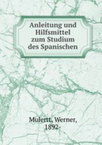 Anleitung und Hilfsmittel zum Studium des Spanischen