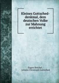 Kleines Gottsched-denkmal, dem deutschen Volke zur Mahnung errichtet