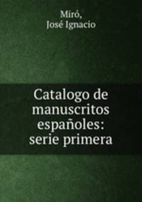 Catalogo de manuscritos espanoles: serie primera