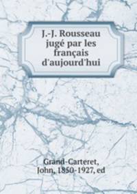 J.-J. Rousseau juge par les francais d