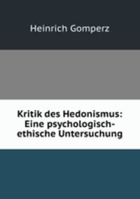 Kritik des Hedonismus: Eine psychologisch-ethische Untersuchung