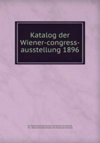 Katalog der Wiener-congress-ausstellung 1896