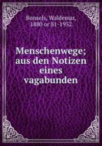 Menschenwege; aus den Notizen eines vagabunden