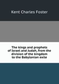 The kings and prophets of Israel and Judah, from the division of the kingdom to the Babylonian exile