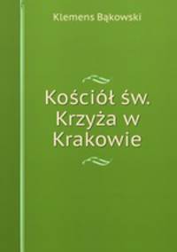 Kosciol sw. Krzyza w Krakowie