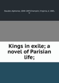 Kings in exile; a novel of Parisian life;