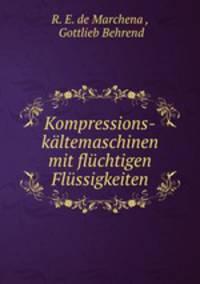 Kompressions-kaltemaschinen mit fluchtigen Flussigkeiten