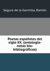 Poetas espanoles del siglo XX. (antologia-notas bio-bibliograficas)