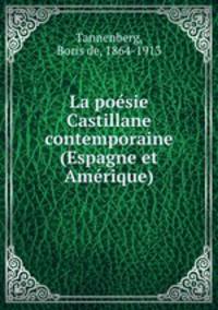 La poesie Castillane contemporaine (Espagne et Amerique)