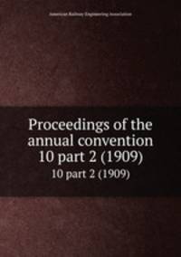 Proceedings of the annual convention. 10 part 2 (1909)