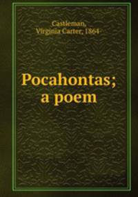 Pocahontas; a poem