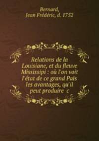 Relations de la Louisiane, et du fleuve Mississipi : ou l
