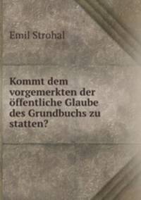 Kommt dem vorgemerkten der offentliche Glaube des Grundbuchs zu statten?