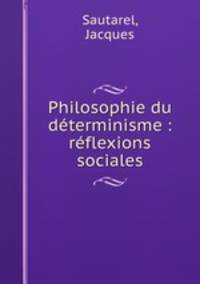 Philosophie du determinisme : reflexions sociales