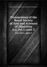 Transactions of the Royal Society of Arts and Sciences of Mauritius. n.s. vol.1, part 2