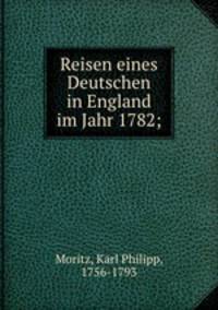 Reisen eines Deutschen in England im Jahr 1782;