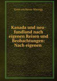 Kanada und neu-fundland nach eigenen Reisen und Beobachtungen: Nach eigenen .