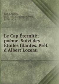 Le Cap Eternite; poeme. Suivi des Etoiles filantes. Pref. d