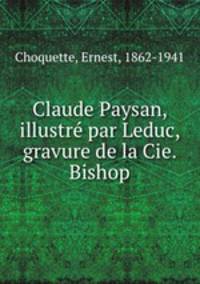 Claude Paysan, illustre par Leduc, gravure de la Cie. Bishop